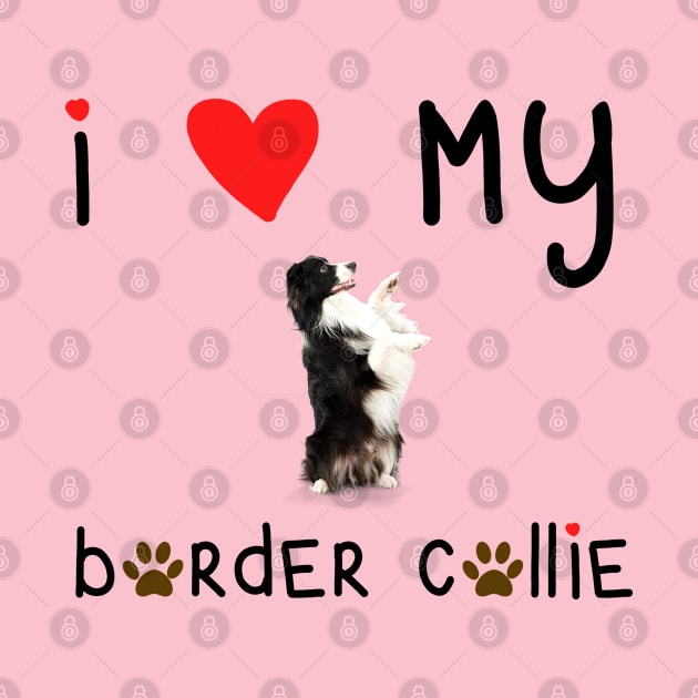 I Love My Border Collie by Daniela A. Wolfe Designs