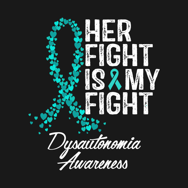 Disover Dysautonomia Awareness Her Fight Is My Fight - Dysautonomia - T-Shirt