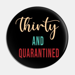 Thirty And Quarantined Birthday 2020 Shirt - Stay Home - Social Distancing - April Birthday Shirt - Quarantine Isolation - Softest T-shirt Pin