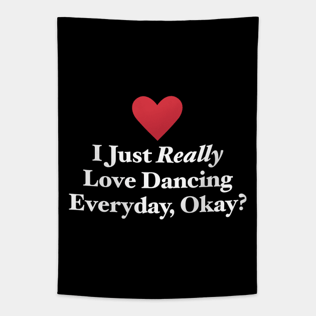 I Just Really Love Dancing Everyday, Okay? Tapestry by MapYourWorld