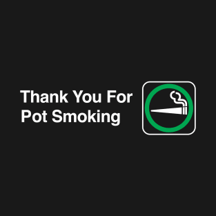 Thank You For Pot Smoking office sign T-Shirt