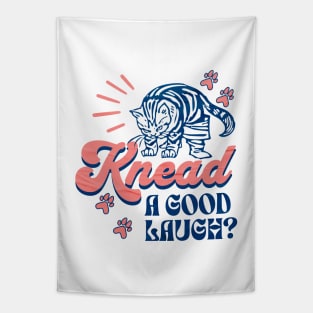 Knead A Good Laugh? Cat Lover Gifts Tapestry