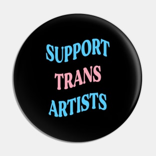 Support Trans Artists Pin