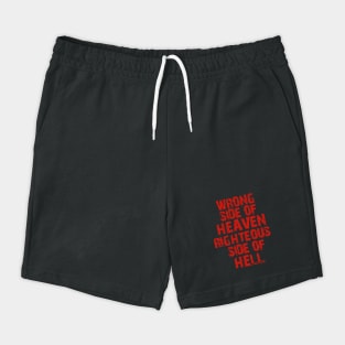 WRONG SIDE OF HEAVEN, RIGHTEOUS SIDE OF HELL Shorts