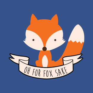 Oh For Fox Sake 1 T-Shirt