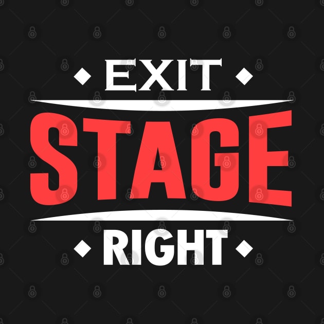 Exit Stage Right by theatershirts