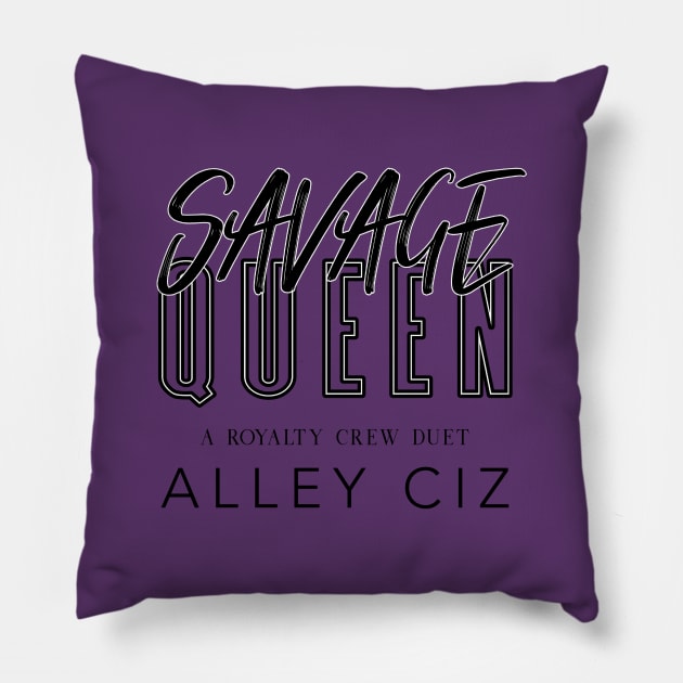 Savage Queen Pillow by Alley Ciz