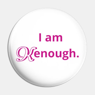 i am kenough Pin