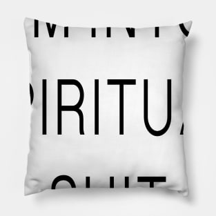 SPIRITUAL SHIT Pillow