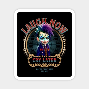 Laugh Now, Cry Later (not so funny clown boy) Magnet