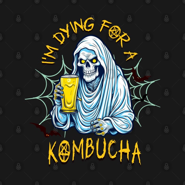 I"m Dying for a Kombucha by TempoTees