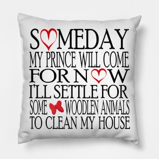 Someday My Prince Will Come T-Shirt Pillow