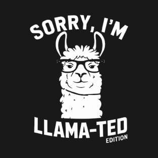 Sorry, I'm Llama-ted Edition Funny Llama shirt T-Shirt