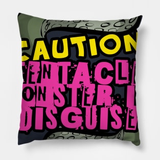 Caution: Tentacle Monster in Disguise Pillow