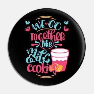 We go together like milk and cookies valentine gift Pin