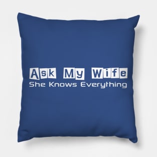 Mens Ask My Wife She Knows Everything Funny Cute Husband Pillow