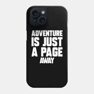 Funny Saying Adventure is Just A Page Away Phone Case