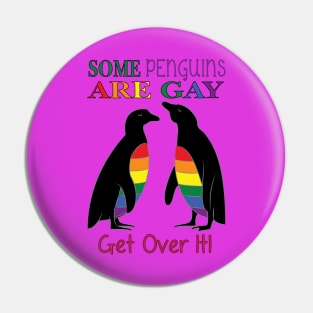 Some Penguins are gay - Get over it! Pin