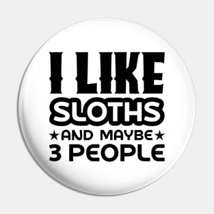 I like sloths and maybe 3 people Pin