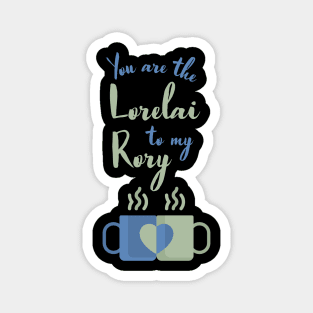 You are the Lorelai to my Rory Magnet