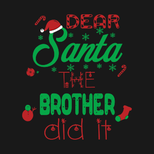 Dear Santa The Brother Did It Christmas T-Shirt