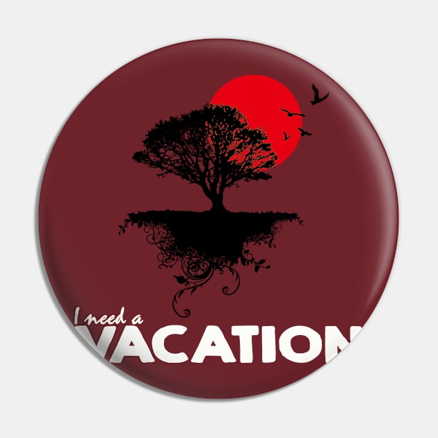 I need a vacation Pin by ABOHILI