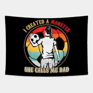 I Created A Monster She Calls Me Dad Soccer Father's Day Tapestry