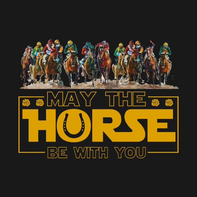 Kentucky May The Horse Be With You 2024, 150th Kentucky Horse Racing by thavylanita