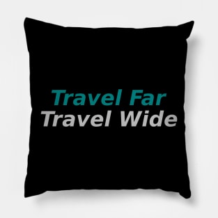 Travel Far, Travel Wide Pillow