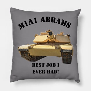 Best Job I Ever Had!  M1A1 Abrams Pillow