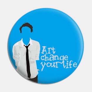 Art change your life Pin