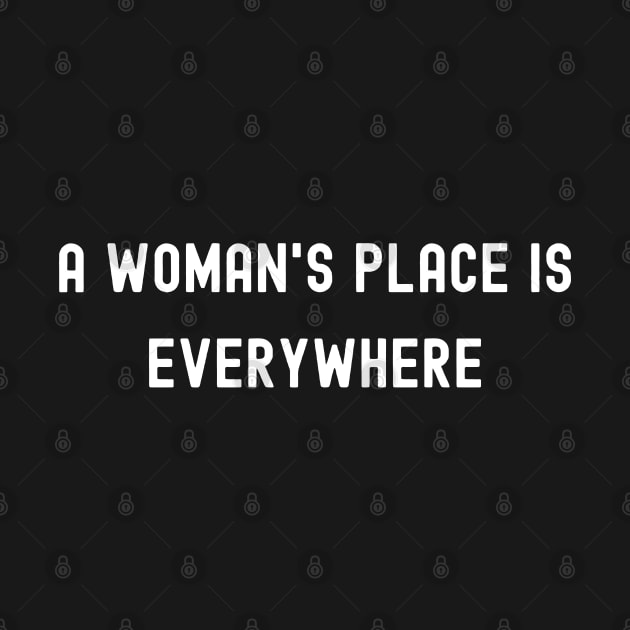 A Woman's Place Is Everywhere, International Women's Day by DivShot 