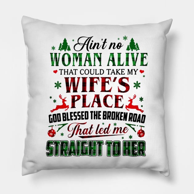 Ain't No Woman Alive That Could Take My Wife's Place Pillow by Brodrick Arlette Store