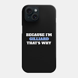 Because I'm Gilliard That's Why Phone Case