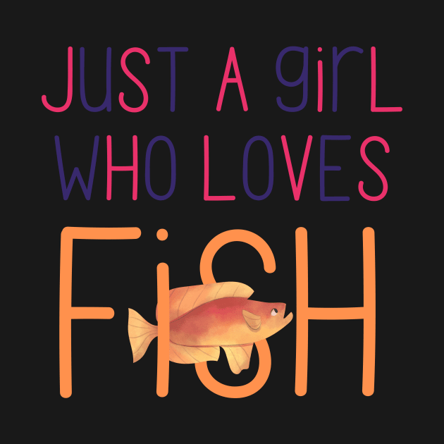 Just a Girl Who Loves Fish Very Cute Gift for Fish Owners and Fish Lovers by nathalieaynie