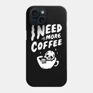 skull need more coffee typography Phone Case