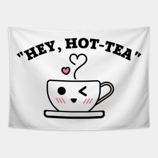 Hey Hot Tea Pun Tapestry