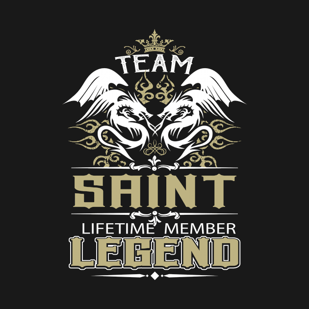 Saint Name T Shirt -  Team Saint Lifetime Member Legend Name Gift Item Tee by yalytkinyq