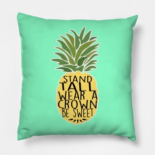Pineapple Stand Tall Wear A Crown Be Sweet Pillow