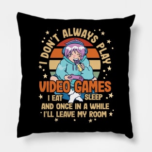 I Don't Always Play Video Games Funny Gamer Design Pillow