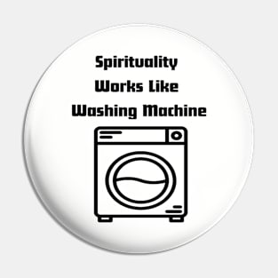 Spirituality Works Like Washing Machine Pin