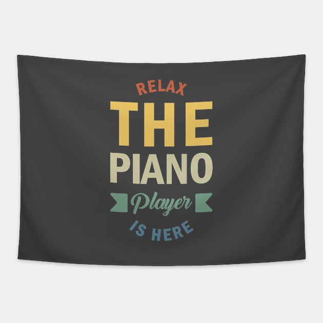 Relax The Piano Player Is Here, Best Pianist, Piano Player Quote, Piano Teacher Tapestry by Kouka25