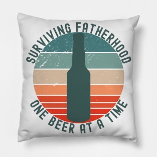 Surviving Fatherhood One Beer At A Time. Funny Dad Life Quote. Pillow