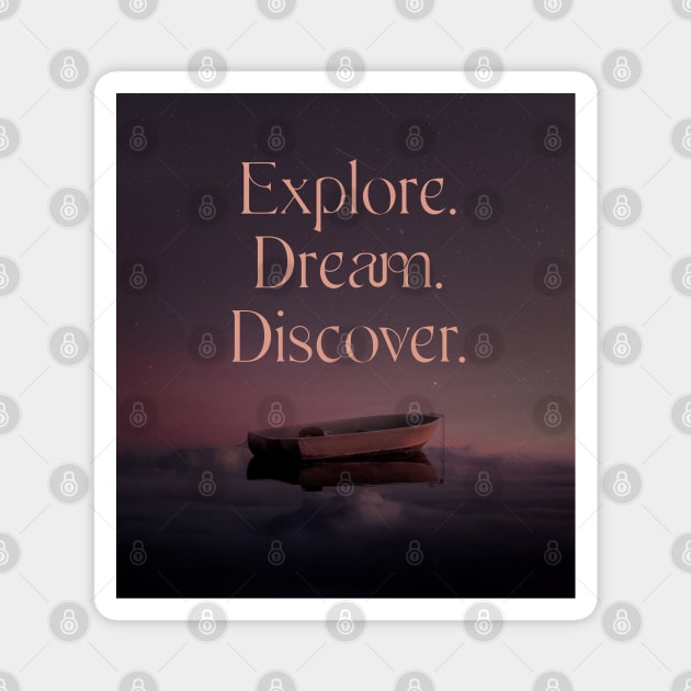 Explore. Dream. Discover. Magnet by ZadloCreates