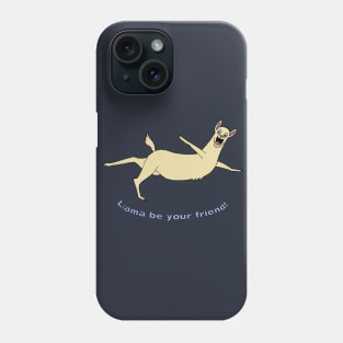 Llama Be Your Friend! Phone Case