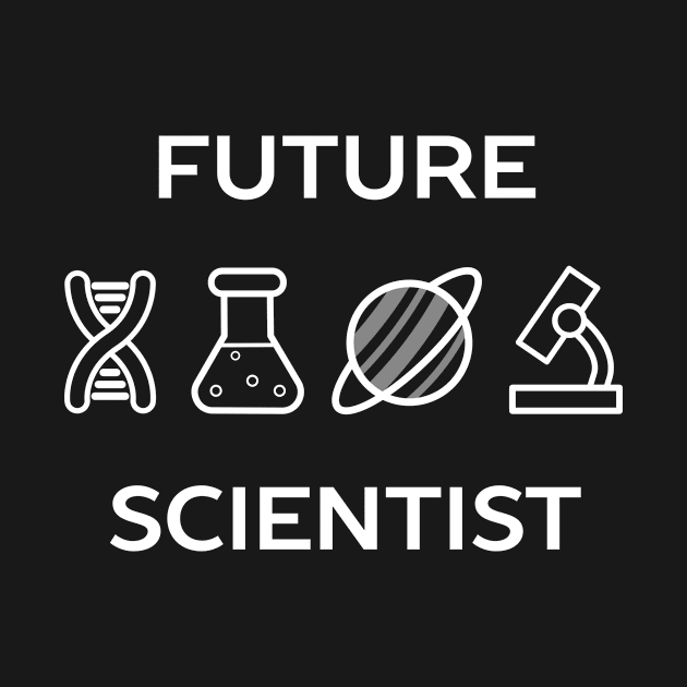 Future Scientist T-Shirt by happinessinatee