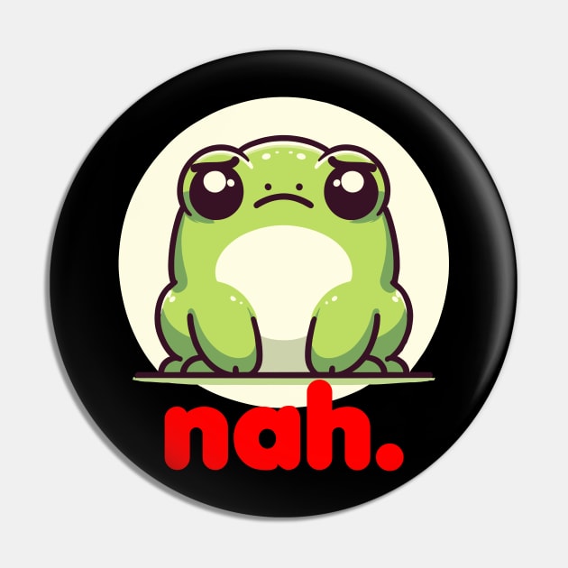 Funny Grumpy Frog Toad Cute Irritated Toad Nah No Pin by Swagazon