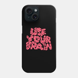 Use Your Brain Phone Case