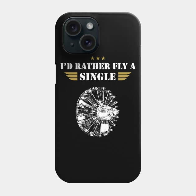 I'D RATHER FLY A SINGLE - RADIAL ENGINE PLANE Phone Case by Pannolinno