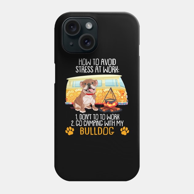 Camping With Bulldog To Avoid Stress Phone Case by MarrinerAlex